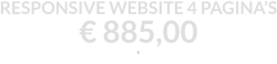 RESPONSIVE WEBSITE 4 PAGINA’S € 885,00  E